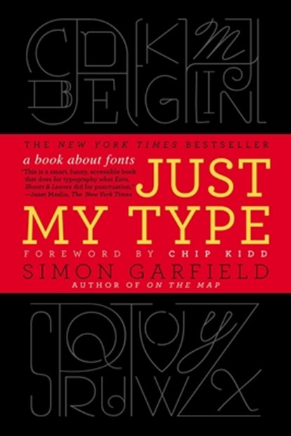 JUST MY TYPE, Simon Garfield - Paperback - 9781592407460