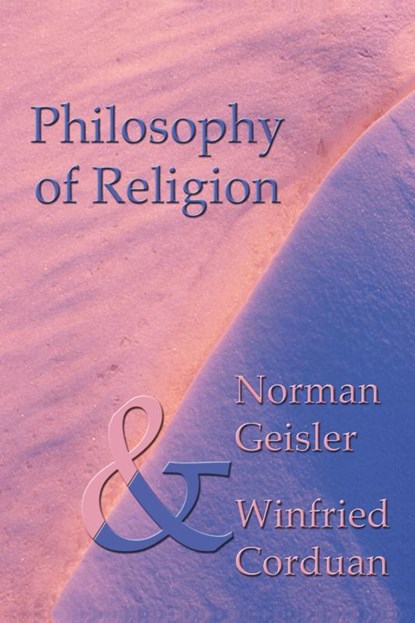 Philosophy of Religion, Norman L. Geisler ; Winfried Corduan - Paperback - 9781592441341