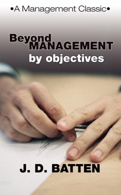 Beyond Management by Objectives, Joe D. Batten - Paperback - 9781592444298