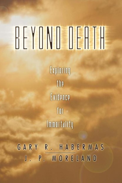 Beyond Death, Gary Habermas - Paperback - 9781592445097