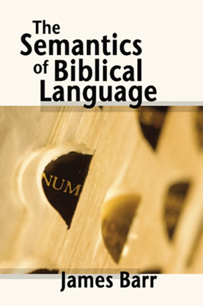 The Semantics of Biblical Language, James Barr - Paperback - 9781592446926