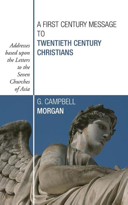 A First Century Message to Twentieth Century Christians, G Campbell Morgan - Paperback - 9781592448050