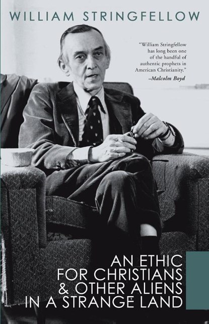 An Ethic for Christians and Other Aliens in a Strange Land, William Stringfellow - Paperback - 9781592448746