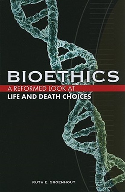 Bioethics: Life and Death Choices, Ruth E. Groenhout - Paperback - 9781592552634