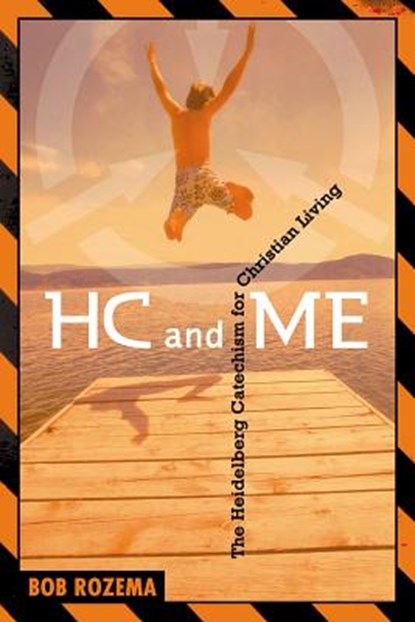 HC and Me, Year 1: The Heidelberg Catechism for Christian Living, Bob Rozema - Paperback - 9781592552771