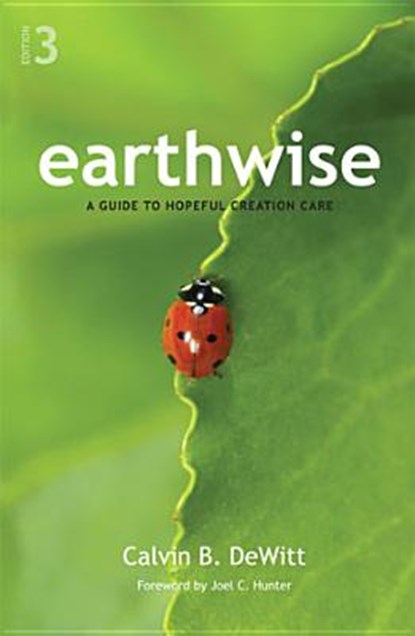 Earthwise: A Guide to Hopeful Creation Care, Calvin B. DeWitt - Paperback - 9781592556724