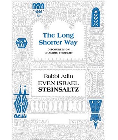 The Long Shorter Way: Discourses on Chasidic Thought, Adin Even-Israel Steinsaltz - Gebonden - 9781592643158