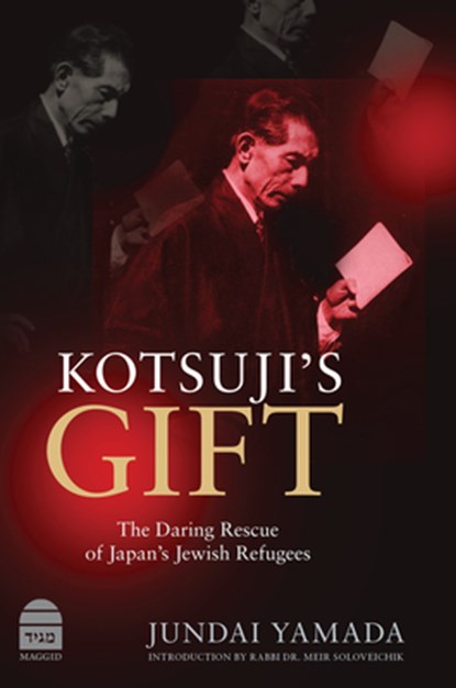 Kotsuji's Gift: The Daring Rescue of Japan's Jewish Refugees, Jundai Yamada - Gebonden - 9781592647101