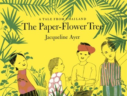 The Paper-Flower Tree, Jacqueline Ayer - Gebonden - 9781592702244