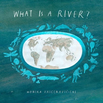 What Is A River?, Monika Vaicenaviciene - Gebonden - 9781592702794