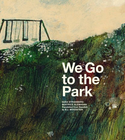 We Go to the Park, Sara Stridsberg - Gebonden - 9781592704071