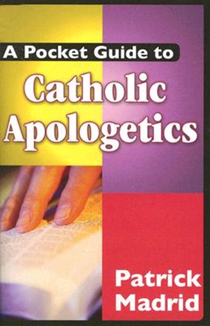 A Pocket Guide to Catholic Apologetics, Patrick Madrid - Paperback - 9781592762088
