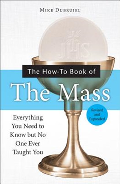 The How-To Book of the Mass, Revised and Expanded, Michael Dubruiel - Paperback - 9781592762699