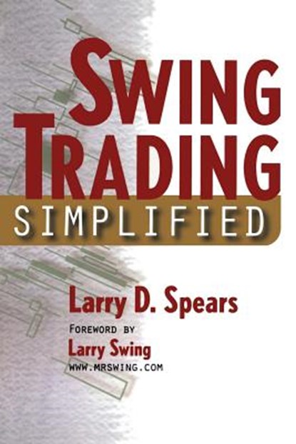 Swing Trading Simplified, Larry D Spears - Paperback - 9781592800636