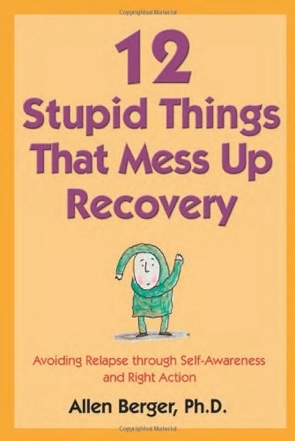 12 Stupid Things That Mess Up Recovery, Allen Berger - Paperback - 9781592854868
