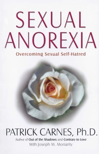 Sexual Anorexia, Patrick J Carnes, Ph.D - Ebook - 9781592857647