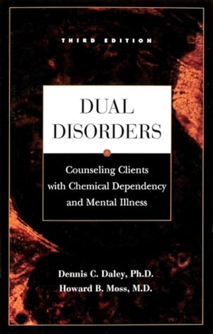 Dual Disorders, Dennis C Daley, Ph.D. ; Howard B. Moss - Ebook - 9781592857708