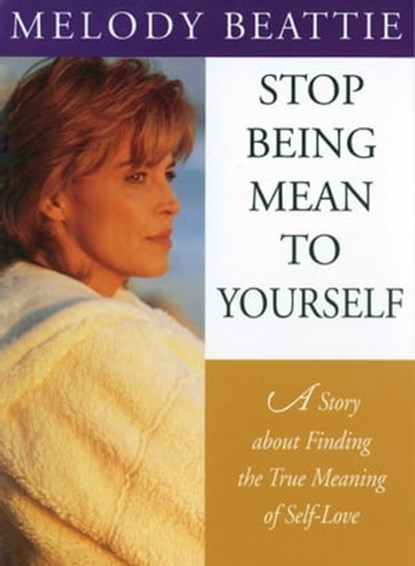 Stop Being Mean to Yourself, Melody Beattie - Ebook - 9781592859061