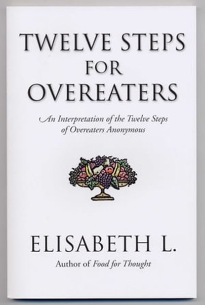 Twelve Steps for Overeaters, Elisabeth L. - Ebook - 9781592859344