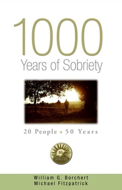 1000 Years of Sobriety, William G Borchert ; Michael Fitzpatrick - Ebook - 9781592859917