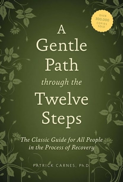 A Gentle Path through the Twelve Steps, Patrick J Carnes, Ph.D - Ebook - 9781592859962