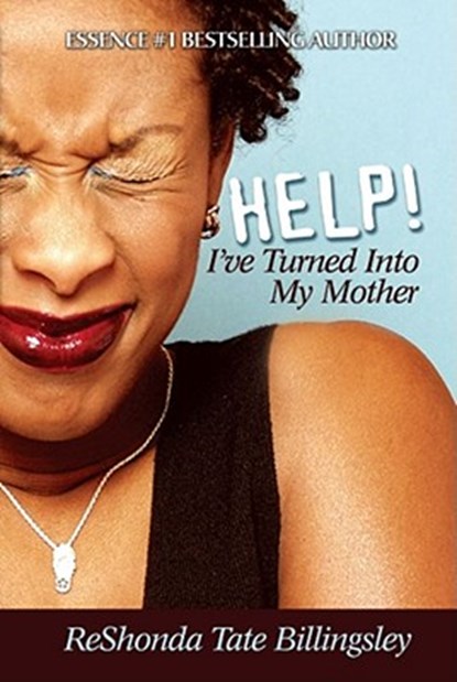 Help! I've Turned Into My Mother, ReShonda Tate Billingsley - Paperback - 9781593090500