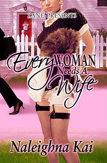 Every Woman Needs a Wife, Naleighna Kai - Paperback - 9781593090609