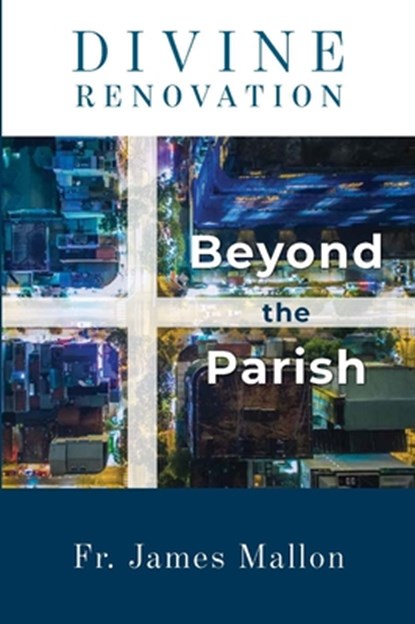 Divine Renovation Beyond the Parish, James Mallon - Paperback - 9781593251437