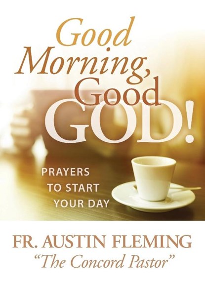 Good Morning, Good God! Prayers to Start Your Day, Austin Fleming - Paperback - 9781593252793
