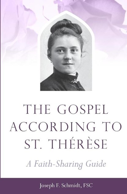 Gospel According to St. Therese, Joseph Schmidt - Paperback - 9781593253158