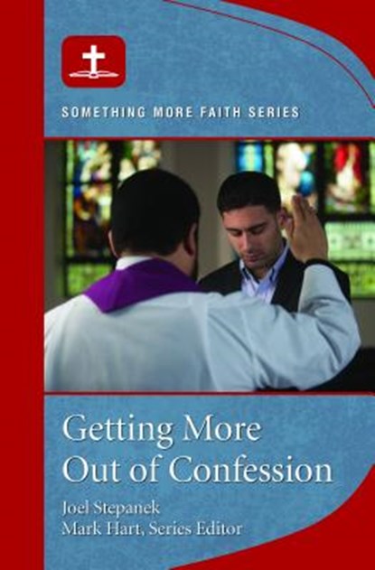 Getting More Out of Confession, Joel Stepanek - Paperback - 9781593253394