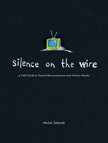 Silence on the Wire, Michal Zalewski - Ebook - 9781593270933