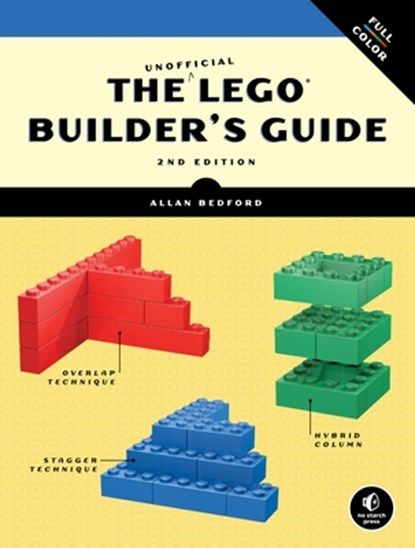 The Unofficial LEGO Builder's Guide, 2E, Allan Bedford - Paperback - 9781593274412