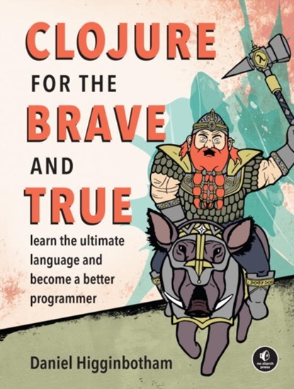 Clojure For The Brave And True, Daniel Higginbotham - Paperback - 9781593275914