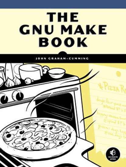 The GNU Make Book, John Graham-Cumming - Ebook - 9781593276836