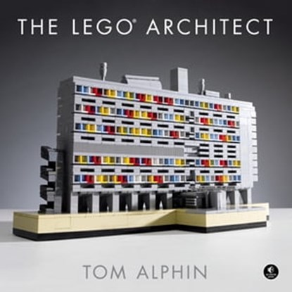 The LEGO® Architect, Tom Alphin - Ebook - 9781593277062