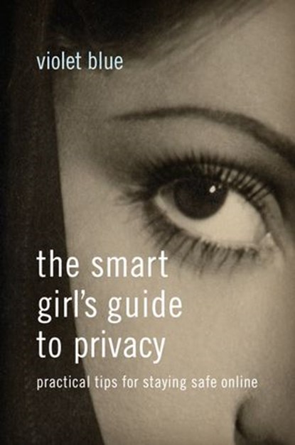 The Smart Girl's Guide to Privacy, Violet Blue - Ebook - 9781593277147