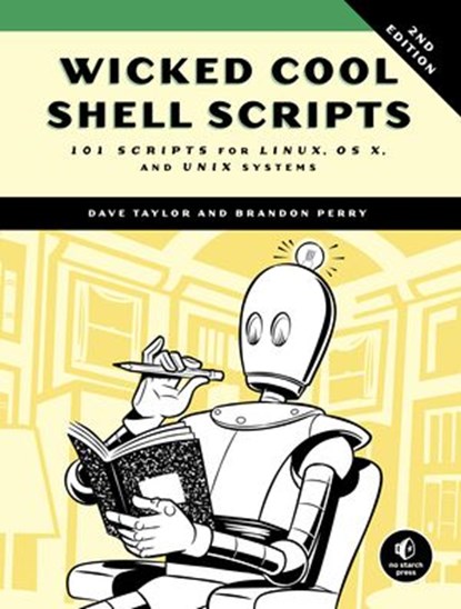 Wicked Cool Shell Scripts, 2nd Edition, Dave Taylor ; Brandon Perry - Ebook - 9781593277833