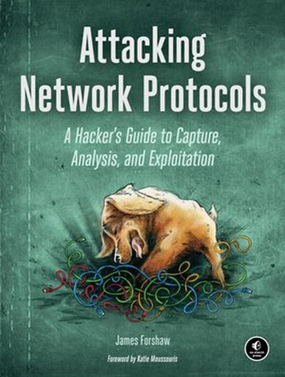 Attacking Network Protocols, James Forshaw - Ebook - 9781593278441
