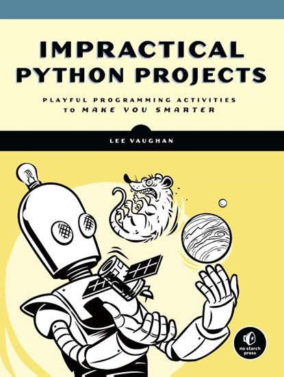 Impractical Python Projects, Lee Vaughan - Paperback - 9781593278908