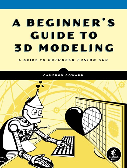 A Beginner's Guide To 3d Modeling, Cameron Coward - Paperback - 9781593279264