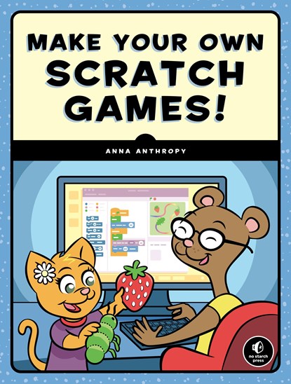 Make Your Own Scratch Games, Anna Anthropy - Paperback - 9781593279363