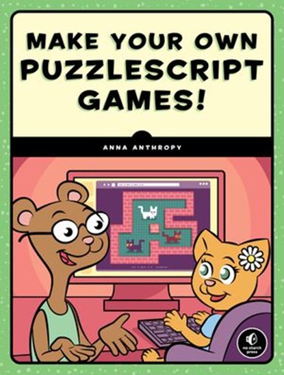 Make Your Own PuzzleScript Games!, Anna Anthropy - Ebook - 9781593279455