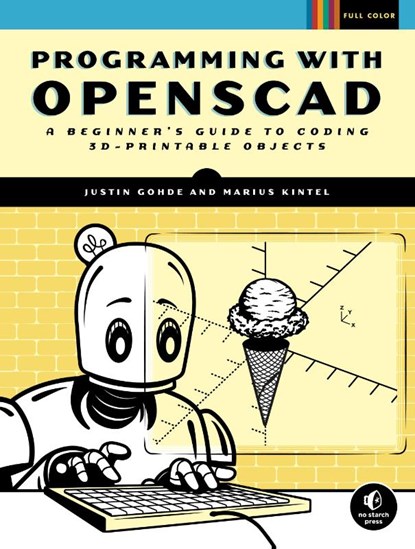 Programming with OpenSCAD, Justin Gohde ; Marius Kintel - Paperback - 9781593279547