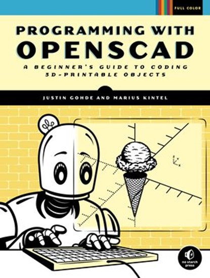 Programming with OpenSCAD, Justin Gohde ; Marius Kintel - Ebook - 9781593279554