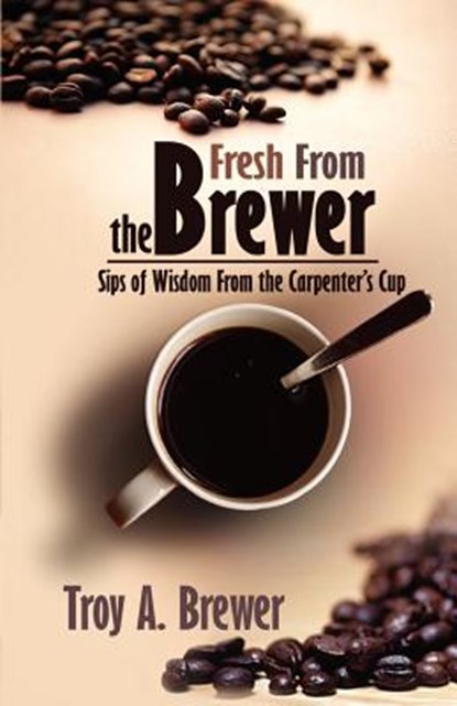 Fresh From The Brewer, Troy Brewer - Paperback - 9781593302467