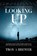 Looking Up, Troy A Brewer - Paperback - 9781593309107