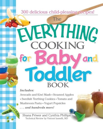 Everything Cooking for Baby and Toddler Book, Vincent Iannelli ; Cynthia Phillips ; Shana Priwer - Paperback - 9781593376918
