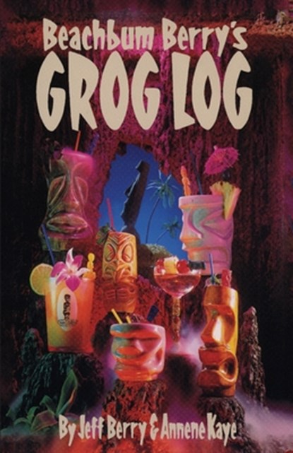 Beach Bum Berry's Grog Log, Jeff Berry - Paperback - 9781593622466