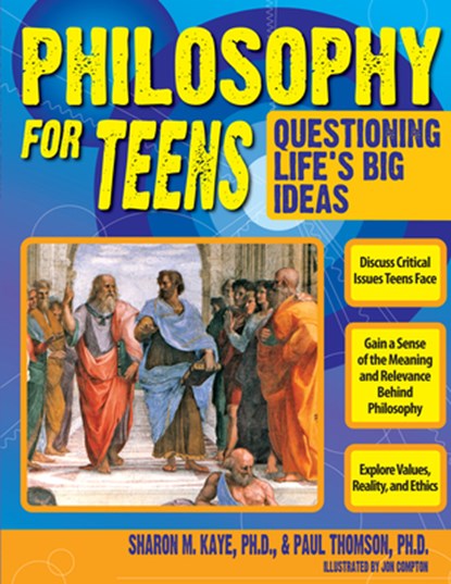 Philosophy for Teens, Sharon M. Kaye ; Paul Thomson - Paperback - 9781593632021